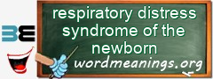 WordMeaning blackboard for respiratory distress syndrome of the newborn